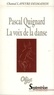 Chantal Lapeyre-Desmaison - Pascal Quignard - La voix de la danse.