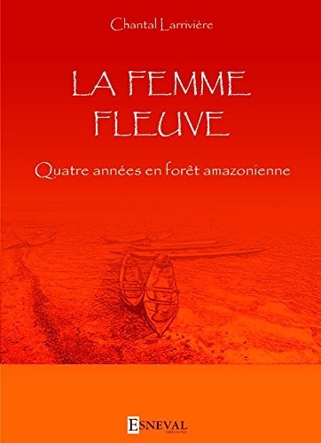 Chantal Larrivière - La femme fleuve.