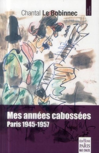 Chantal Le Bobinnec - Mes années cabossées (1945-1957).