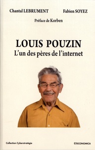 Chantal Lebrument et Fabien Soyez - Louis Pouzin - L'un des pères de l'internet.
