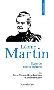 Chantal-Marie Rondeau et Solène Babeau - Prier 15 jours avec Léonie Martin - Fille des saints Louis et Zélie Martin, soeur de sainte Thérèse de Lisieux.