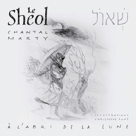 Chantal Marty - Le Sheol - A l'abri de la lune.