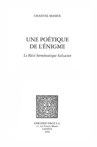 Chantal Massol - Une poétique de l'énigme - Le récit herméneutique balzacien.