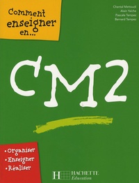 Chantal Mettoudi et Alain Yaïche - Comment enseigner en CM2.