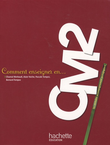 Chantal Mettoudi et Alain Yaïche - Comment enseigner en CM2.