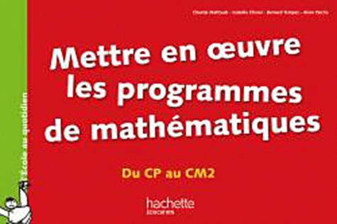 Chantal Mettoudi et Isabelle Cherel - Mettre en oeuvre les programmes de mathématiques du CP au CM2.