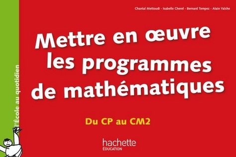 Chantal Mettoudi et Bernard Tempez - Mise en oeuvre des programmes en mathématiques - Du CP au CM2.