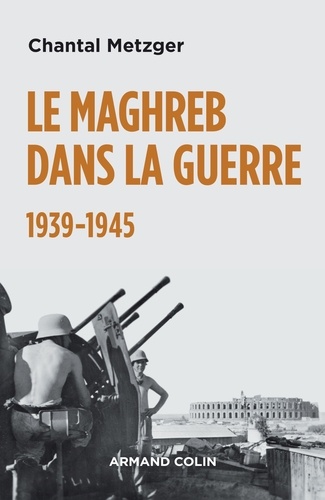 Le Maghreb dans la guerre. 1939-1945