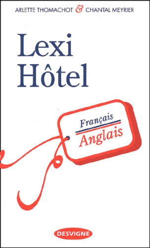 Chantal Meyrier et Arlette Thomachot - Lexi-Hotel. Francais-Anglais.