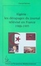 Chantal Molinès - Algérie : Les dérapages du journal télévisé en France 1988-1995.