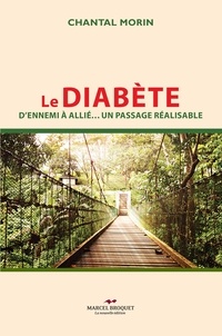 Chantal Morin - Le diabete : d'ennemi a allie : un passage realisable.