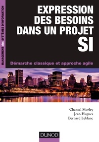 Chantal Morley et Jean Hugues - Expression des besoins dans un projet SI - Démarche classique et approche agile.