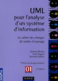 Chantal Morley et Jean Hugues - Uml Pour L'Analyse D'Un Systeme D'Information. Le Cahier Des Charges Du Maitre D'Ouvrage, 2eme Edition.