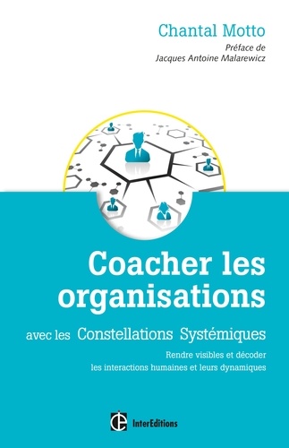 Chantal Motto - Coacher les organisations - 2e éd. - avec les Constellations Systémiques.