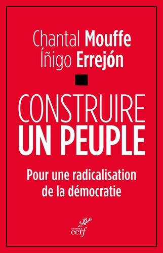 Construire un peuple. Pour une radicalisation de la démocratie