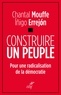 Chantal Mouffe et Íñigo Errejón - Construire un peuple - Pour une radicalisation de la démocratie.