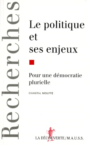 Chantal Mouffe - Le Politique Et Ses Enjeux. Pour Une Democratie Plurielle.