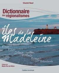 Chantal Naud - Dictionnaire des regionalismes des iles de la madeleine.