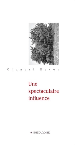 Chantal Neveu - Une spectaculaire influence.