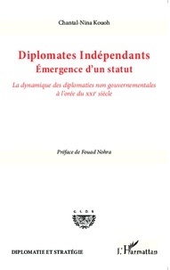 Chantal-Nina Kouoh - Diplomates indépendants : émergence d'un statut - La dynamique des diplomaties non gouvernementales à l'orée du XXIe siècle.
