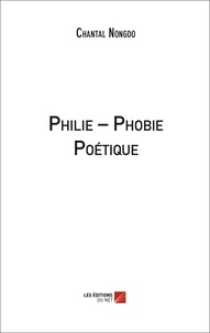 Chantal Nongdo - Philie - Phobie Poétique.