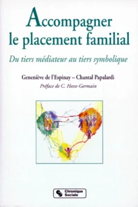 Accompagner Le Placement Familial. Du Tiers Mediateur Au Tiers Symbolique