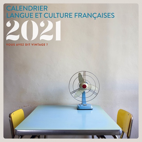Calendrier langue et culture françaises. Vous avez dit vintage ?  Edition 2021