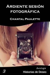  Chantal Paulette - Ardiente Sesión Fotográfica - Antología Historias de Deseo, #3.
