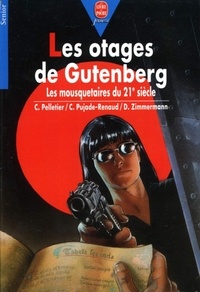 Chantal Pelletier et Claude Pujade-Renaud - Les otages de Gutenberg - Les mousquetaires du 21e siècle.
