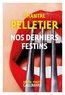 Chantal Pelletier - Nos derniers festins.