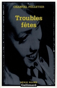 Chantal Pelletier - Troubles fêtes.