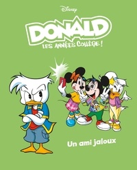Chantal Pericoli et Francesco Artibani - Donald - Les années collèges ! Tome 6 : Un ami jaloux.