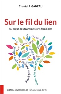 Chantal Piganeau - Sur le fil du lien - Au coeur des transmissions familiales.