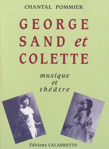 Chantal Pommier - George Sand et Colette - Musique et théâtre.