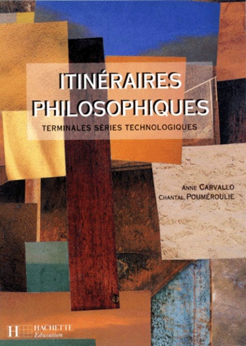 Chantal Pouméroulie et Anne Carvallo - Itinéraires philosophiques - Terminales, séries technologiques.
