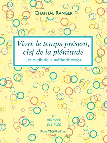 Chantal Ranger - Vivre le temps présent, clef de la plénitude.