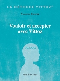 Chantal Ranger - Vouloir et accepter avec Vittoz.