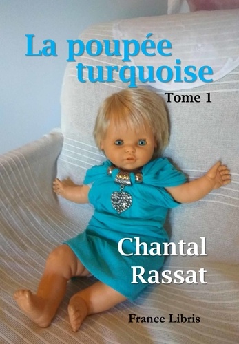 Chantal Rassat - La poupée turquoise Tome 1 : .