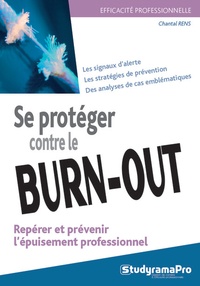 Chantal Rens - Se protéger contre le burn-out - Repérer et prévenir l'épuisement professionnel.