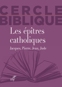 Chantal Reynier et Isabelle Reuse - Les épîtres catholiques - Jacques, Pierre, Jean, Jude.