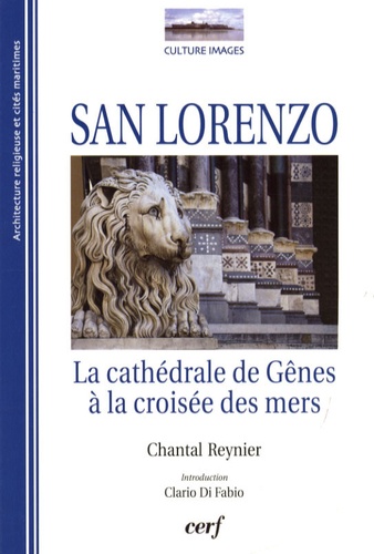 Chantal Reynier - San Lorenzo - La cathédrale de Gênes à la croisée des mers.