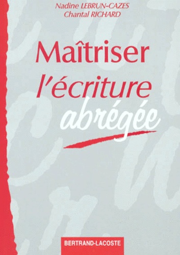 Chantal Richard - Maitriser L'Ecriture Abregee. Sfea 1994, 40 Textes Professionnels.