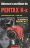 Chantal Riou et Jean-Marie Sepulchre - Obtenez le meilleur du Pentax K-x - Convient également aux utilisateurs du Pentax K-7.
