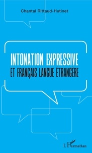 Chantal Rittaud-Hutinet - Intonation expressive et français langue étrangère.