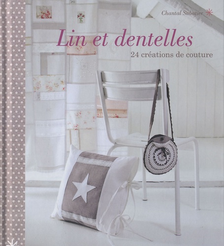 Chantal Sabatier - Lin et dentelles - 24 créations de couture.