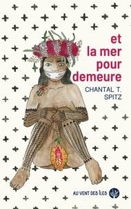 Ebooks télécharger Et la mer pour demeure in French par Chantal Spitz iBook RTF MOBI 9782367344713