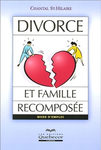 Chantal St-Hilaire - Divorce et famille recomposée - Mode d'emploi.