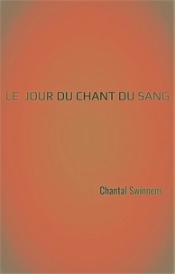 Ebook pour le raisonnement logique tlchargement gratuit Le Jour du chant du sang par Chantal Swinnens