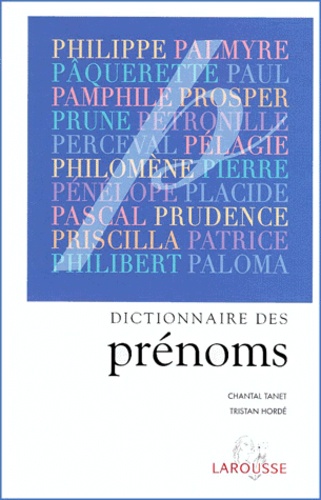 Chantal Tanet et Tristan Hordé - Dictionnaire Des Prenoms.