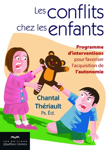 Chantal Thériault - Les conflits chez les enfants - Programme d'interventions pour favoriser l'acquisition de l'autonomie.